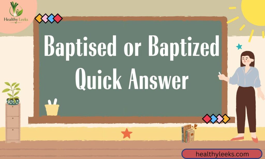 baptised-or-baptized-quick-answer