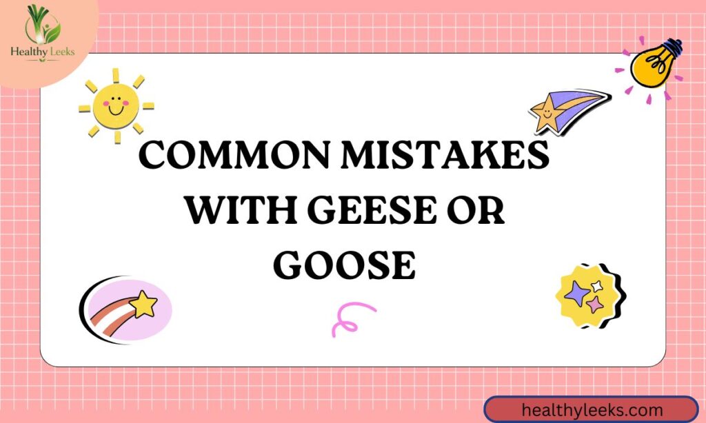 common-mistakes-with-geese-or-goose