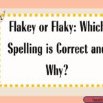 flakey-or-flaky