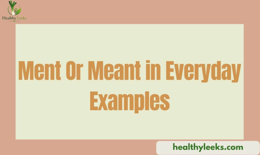 ment-or-meant-in-everyday-examples