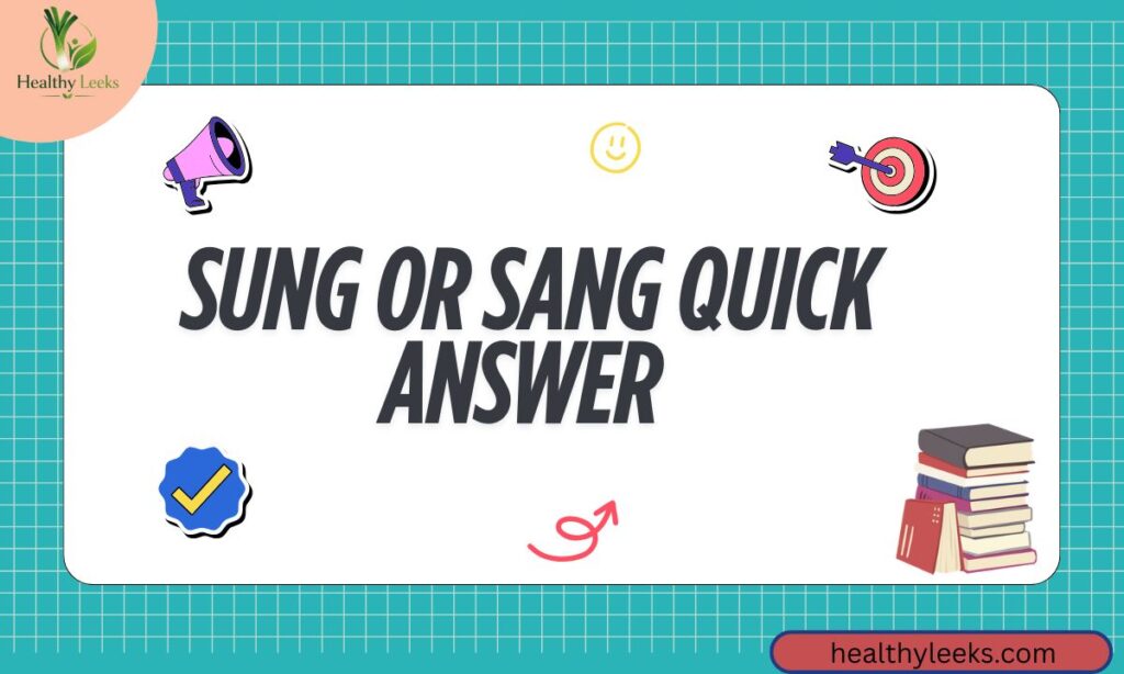 sung-or-sang-quick-answer