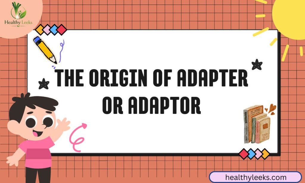 the-origin-of-adapter-or-adaptor 