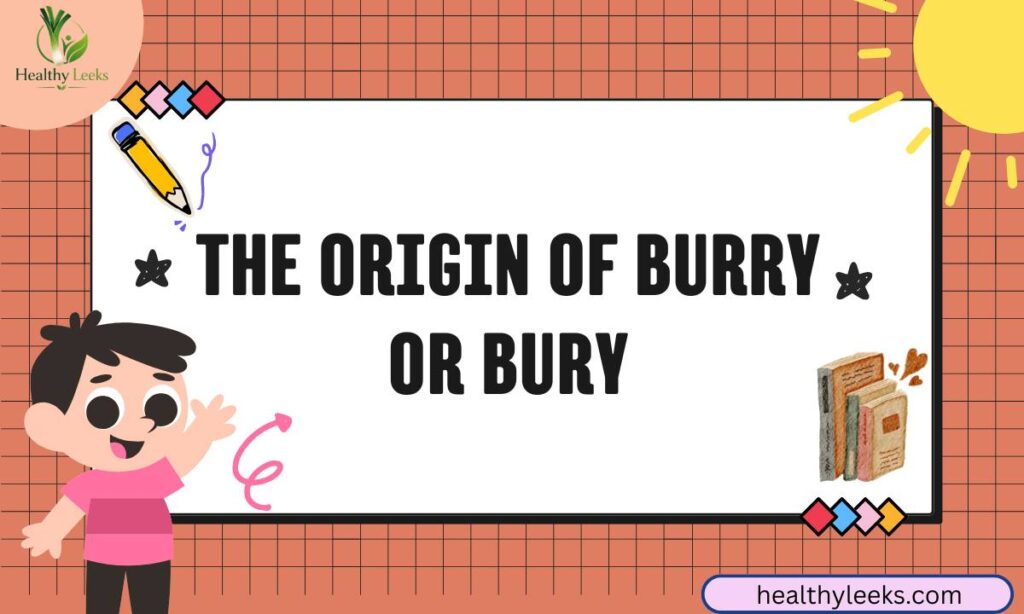 the-origin-of-burry-or-bury