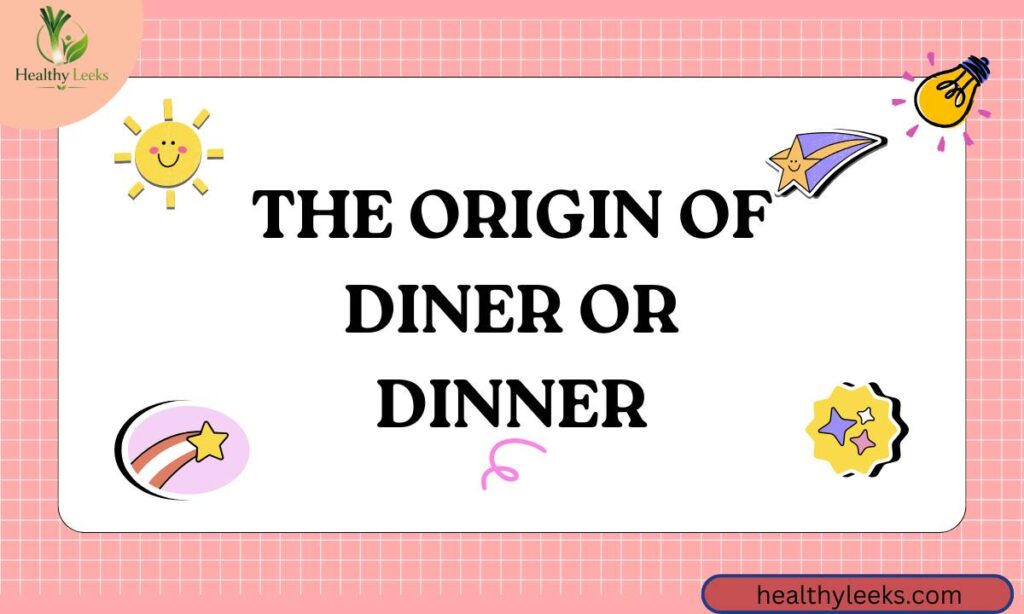 the-origin-of-diner-or-dinner