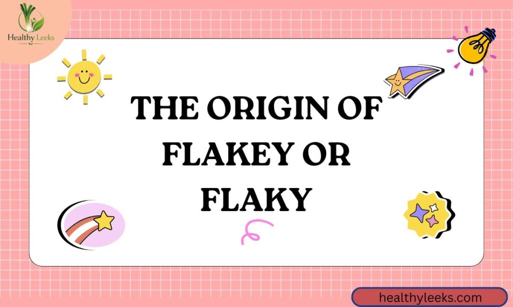 the-origin-of-flakey-or-flaky