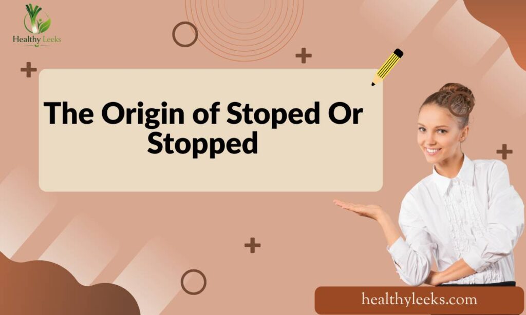 the-origin-of-stoped-or-stopped