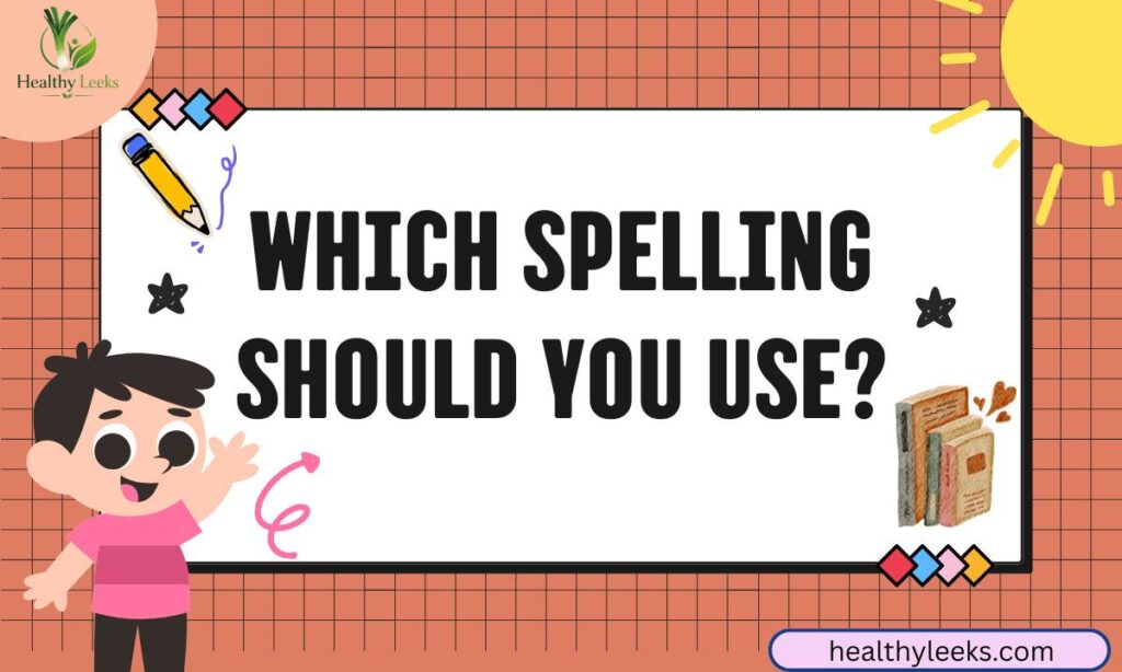 which-spelling-should-you-use
