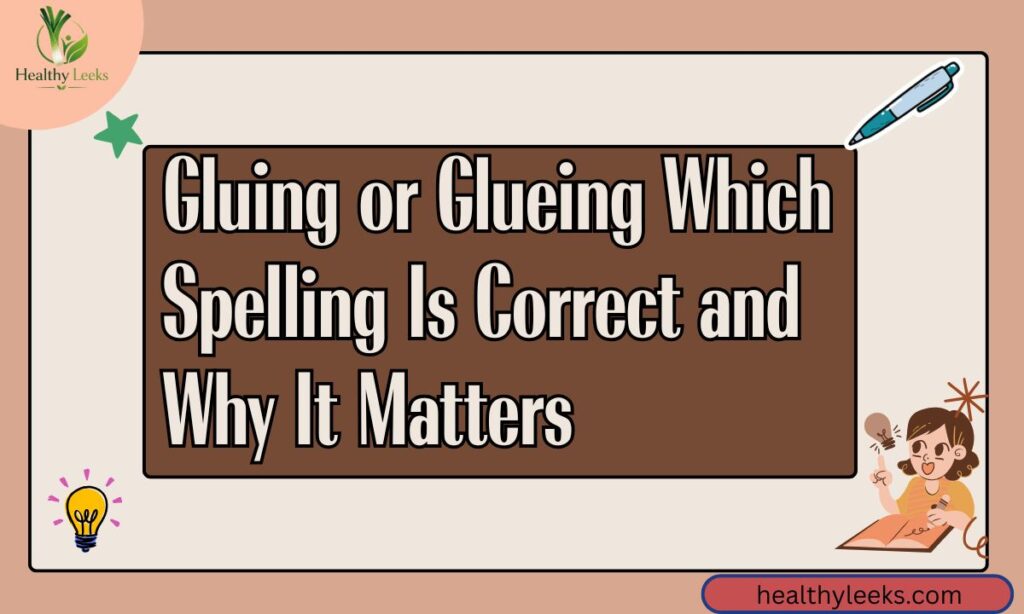 Gluing or Glueing
