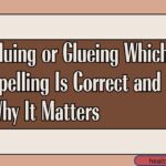 Gluing or Glueing