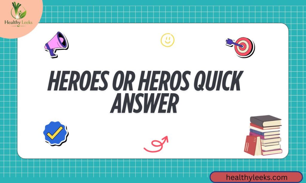 Heroes or Heros – Quick Answer