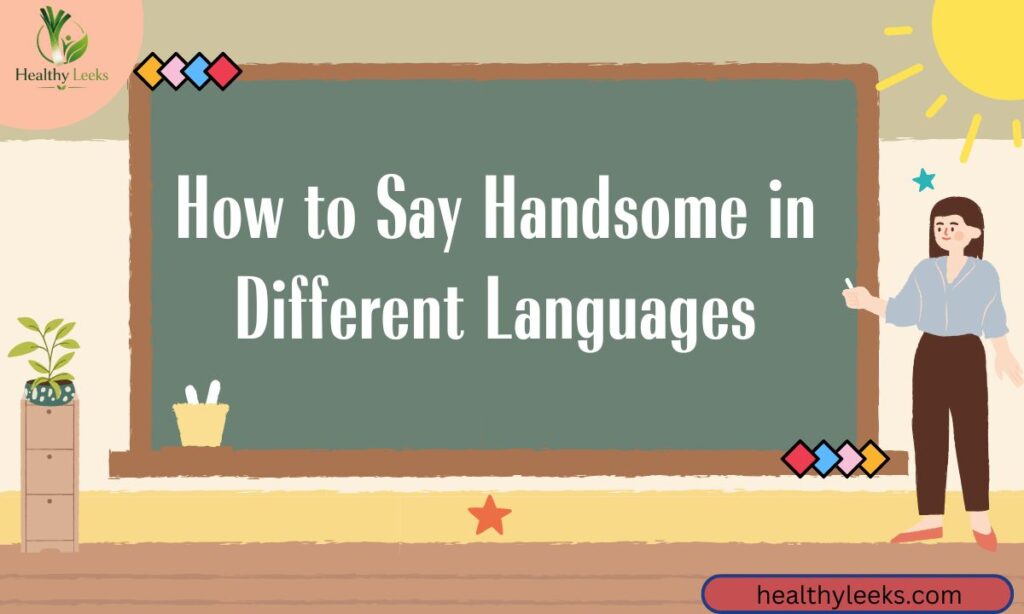 How to Say Handsome in Different Languages