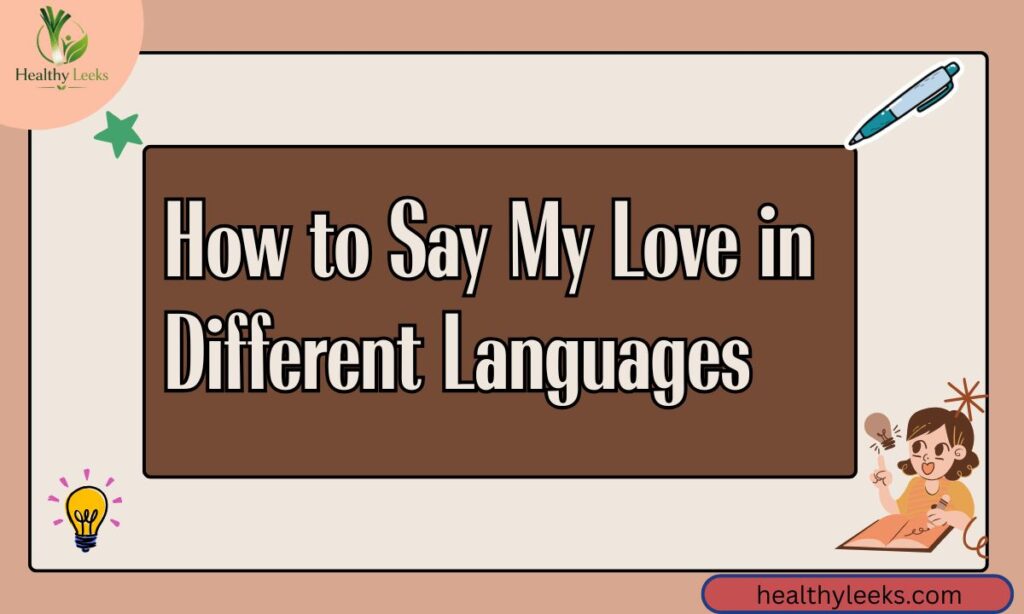 How to Say My Love in Different Languages