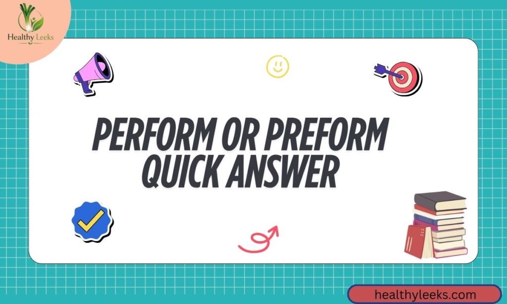 Perform Or Preform Quick Answer