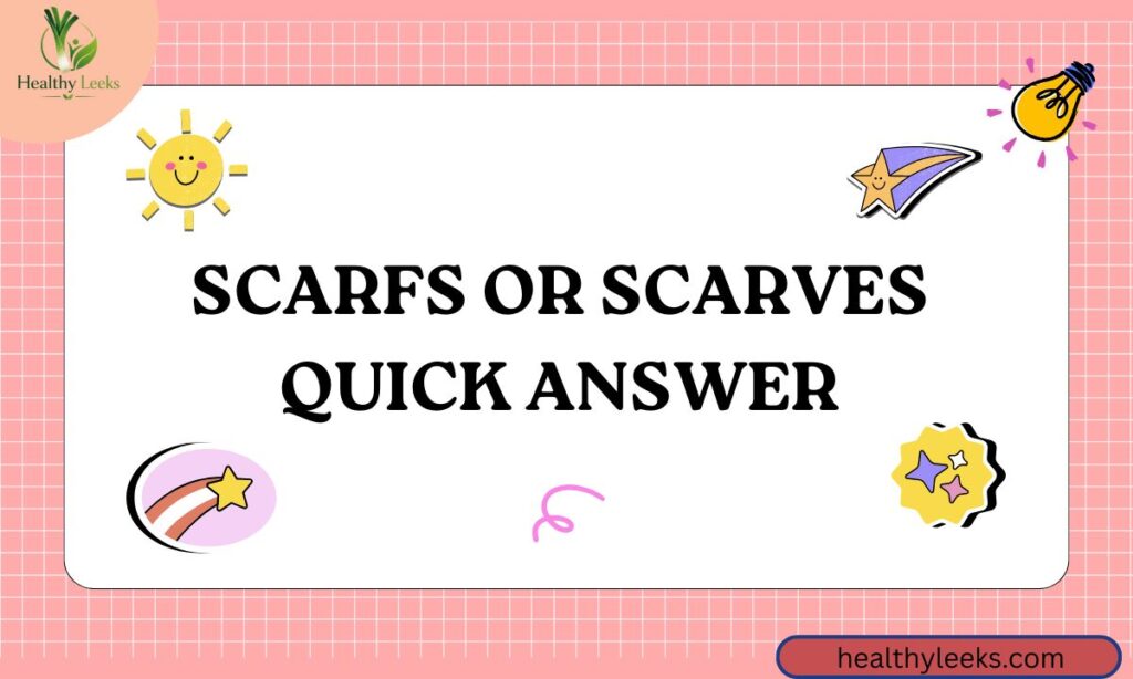 Scarfs or Scarves – Quick Answer