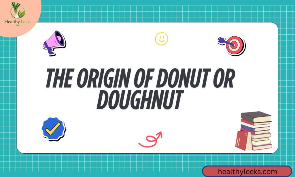 The Origin of Donut or Doughnut