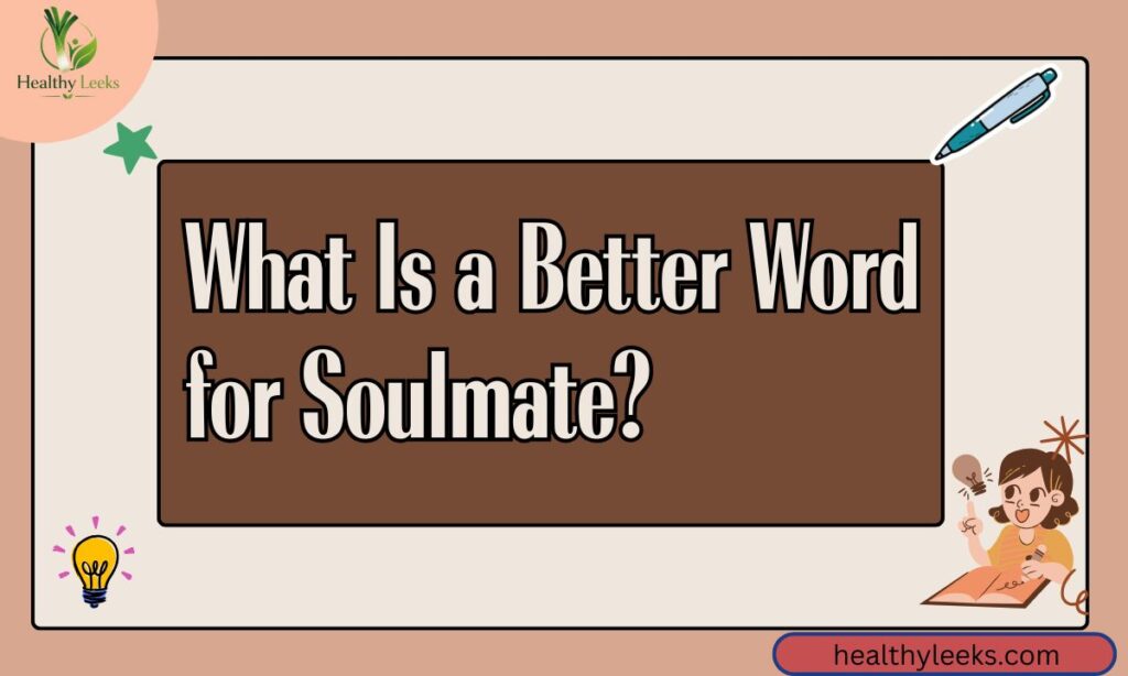 What Is a Better Word for Soulmate