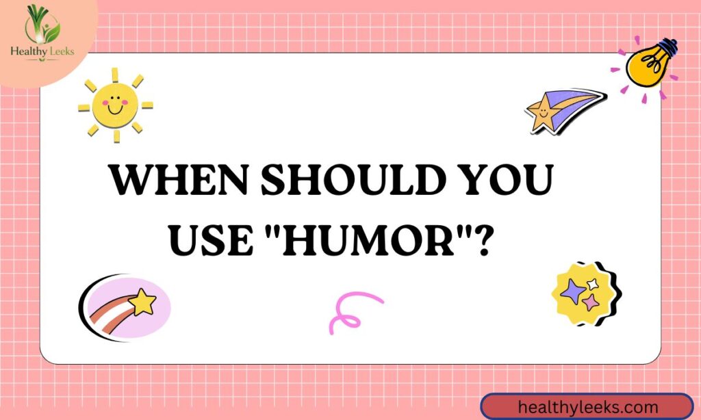 When Should You Use Humor