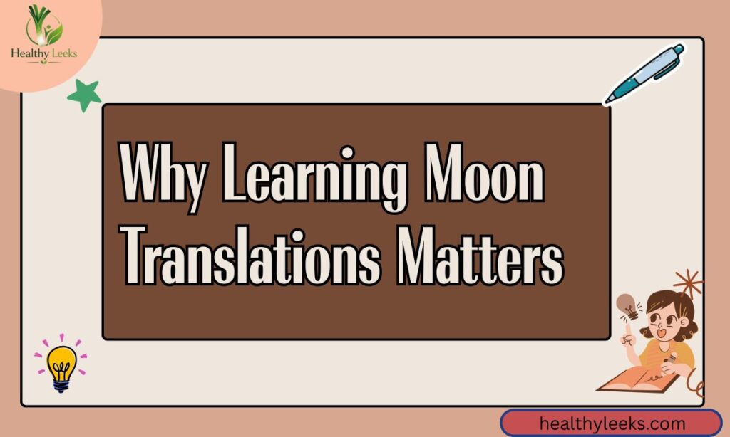 Why Learning Moon Translations Matters